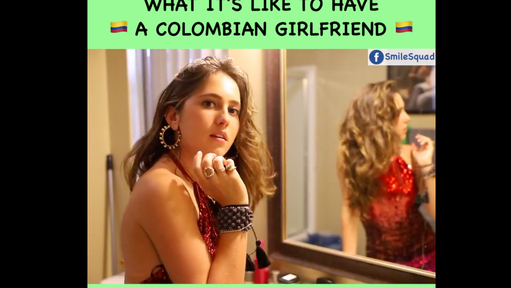 What It's Like To Have a Colombian Girlfriend / Over 20 million views